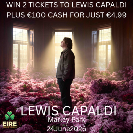 WIN 2 x LEWIS CAPALDI TICKETS & €100 CASH FOR €4.99 <br> <br> DRAW MONDAY MAY 25TH
