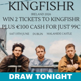 WIN 2 x KINGFISHR TICKETS & €100  CASH FOR 99C <br> <br> DRAW TONIGHT