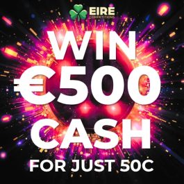 WIN €500 CASH for 50c <br> <br> DRAW THURSDAY MAY 21ST