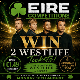 WIN 2 x WESTLIFE TICKETS FOR €1.49 <br> <br> DRAW 10TH AUGUST
